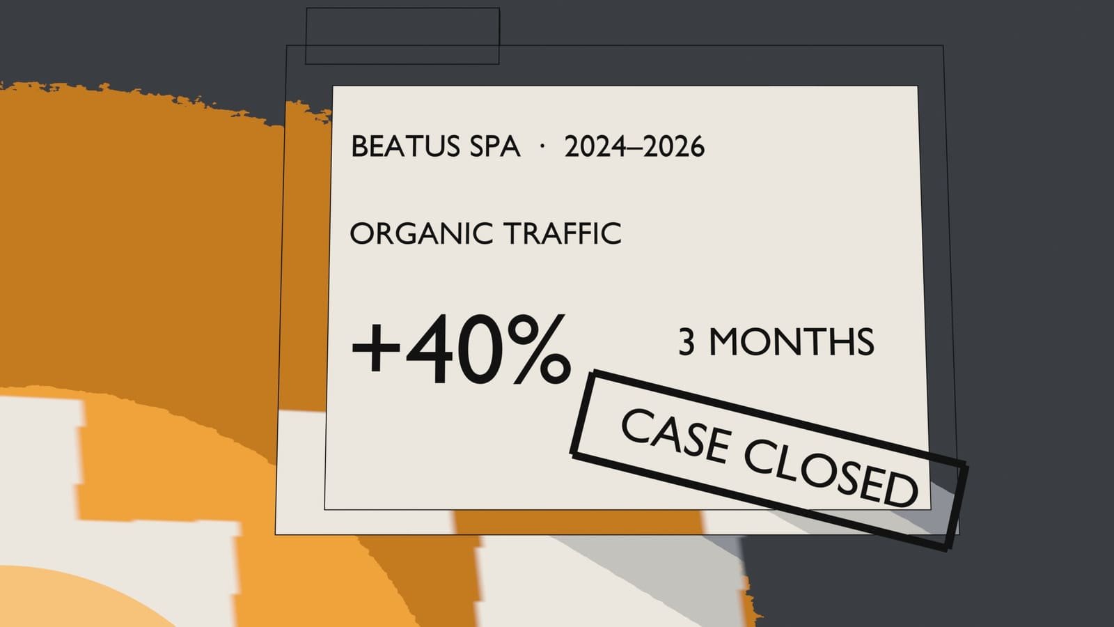 An ink drawing of a closed case file stamped CASE CLOSED: Beatus Spa, organic traffic +40%, 3 months.